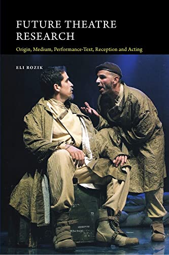 9781845197742: Future Theatre Research: Origin, Medium, Performance-Text, Reception and Acting