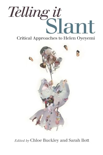 Stock image for Telling it Slant?: Critical Approaches to Helen Oyeyemi for sale by Kennys Bookshop and Art Galleries Ltd.