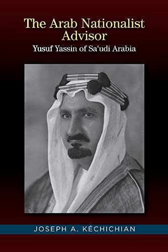 Stock image for The Arab Nationalist Advisor: Yusuf Yassin of Saudi Arabia for sale by Big Bill's Books