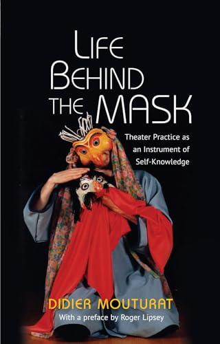 Imagen de archivo de Life Behind the Mask: Theater Practice as an Instrument of Self-Knowledge a la venta por ThriftBooks-Dallas