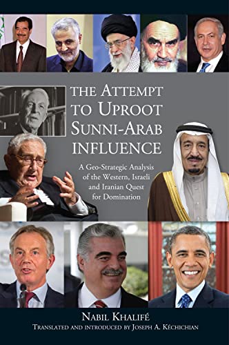 9781845198534: Attempt to Uproot Sunni-Arab Influence: A Geo-Strategic Analysis of the Western, Israeli and Iranian Quest for Domination