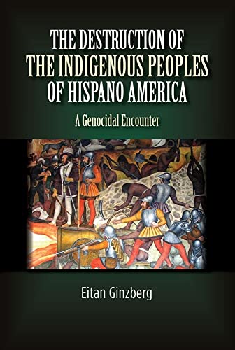 Beispielbild fr Destruction of the Indigenous Peoples of Hispano America: A Genocidal Encounter zum Verkauf von Powell's Bookstores Chicago, ABAA