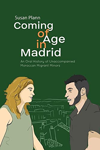 Stock image for Coming of Age in Madrid: An Oral History of Unaccompanied Moroccan Migrant Minors for sale by Discover Books