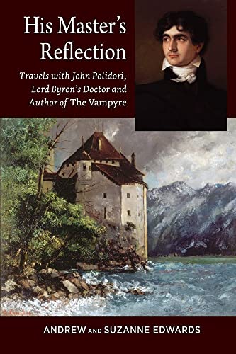 9781845199531: His Masters Reflection: Travels with John Polidori, Lord Byrons Doctor and Author of The Vampyre