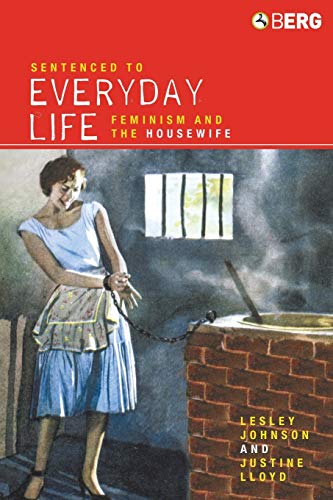 Stock image for Sentenced to Everyday Life: Feminism and the Housewife for sale by HPB-Red