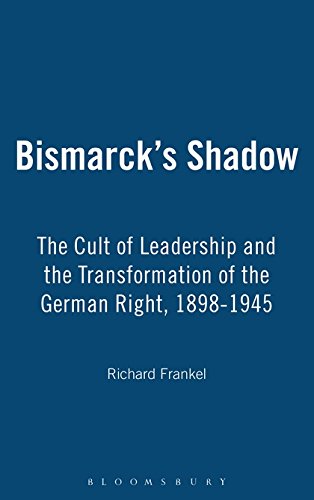 Beispielbild fr Bismarck's Shadow : The Cult of Leadership and the Transformation of the German Right, 1898-1945 zum Verkauf von Better World Books