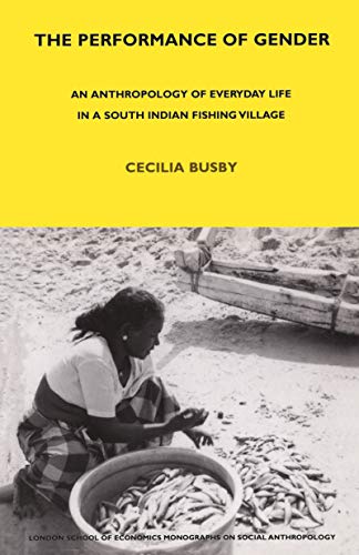 9781845200350: The Performance of Gender: An Anthropology of Everyday Life in a South Indian Fishing Village (LSE Monographs on Social Anthropology)