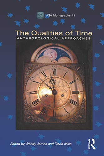 9781845200749: The Qualities of Time: Anthropological Approaches: 41 (ASA Monographs)