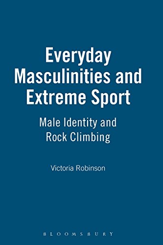 Everyday Masculinities and Extreme Sport: Male Identity and Rock Climbing (9781845201371) by Robinson, Victoria