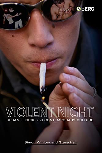 Violent Night: Urban Leisure and Contemporary Culture (9781845201647) by Winlow, Simon; Hall, Steve