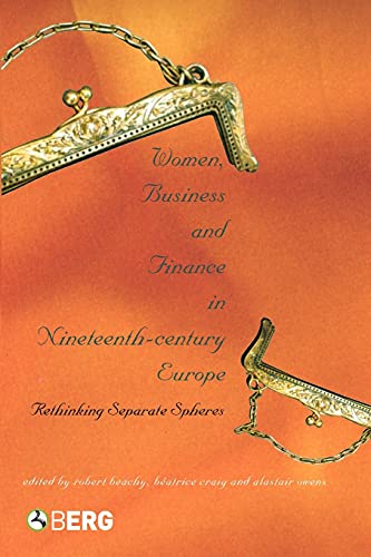 Stock image for Women, Business and Finance in Nineteenth-Century Europe: Rethinking Separate Spheres for sale by Midtown Scholar Bookstore