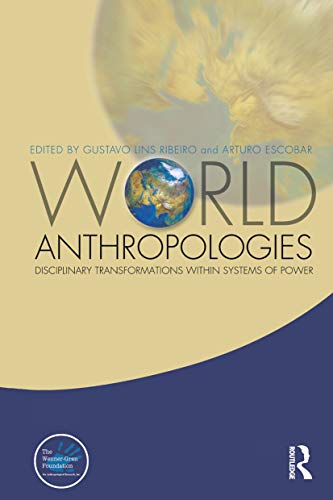 9781845201906: World Anthropologies: Disciplinary Transformations within Systems of Power: 7 (Wenner-Gren International Symposium Series)