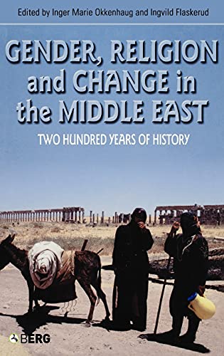 Stock image for Gender, Religion and Change in the Middle East: Two Hundred Years of History (CROSS-CULTURAL PERSPECTIVES ON WOMEN, 26) for sale by HPB-Emerald