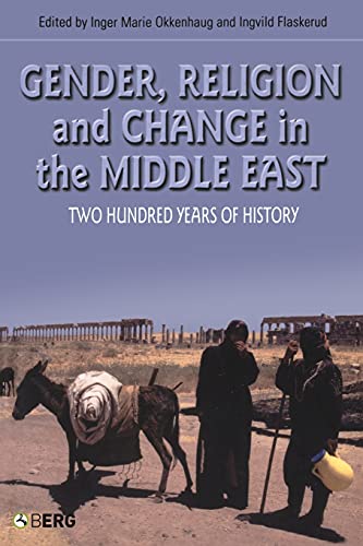 Stock image for Gender, Religion and Change in the Middle East: Two Hundred Years of History (Cross-Cultural Perspectives on Women) for sale by Powell's Bookstores Chicago, ABAA