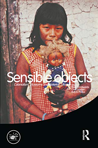 Beispielbild fr Sensible Objects: Colonialism, Museums and Material Culture zum Verkauf von THE SAINT BOOKSTORE