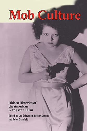 Beispielbild fr Mob Culture: Hidden Histories of the American Gangster Film zum Verkauf von Powell's Bookstores Chicago, ABAA