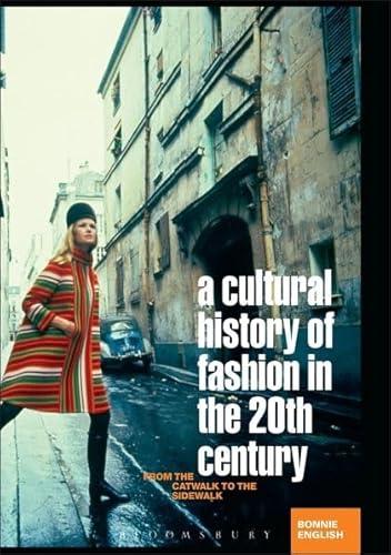 Imagen de archivo de A Cultural History of Fashion in the Twentieth Century: From the Catwalk to the Sidewalk a la venta por Books of the Smoky Mountains