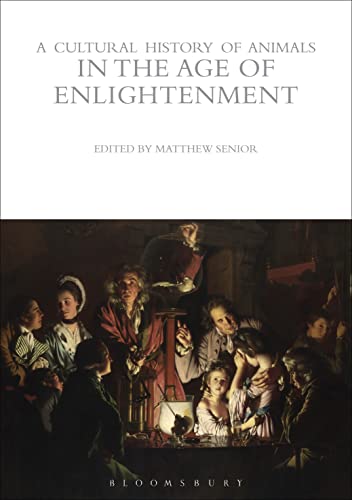 Stock image for A Cultural History of Animals in the Age of Enlightenment (The Cultural Histories Series) for sale by A Squared Books (Don Dewhirst)