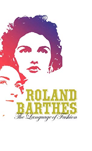 The Language of Fashion (Bloomsbury Revelations) (9781845203795) by Barthes, Roland