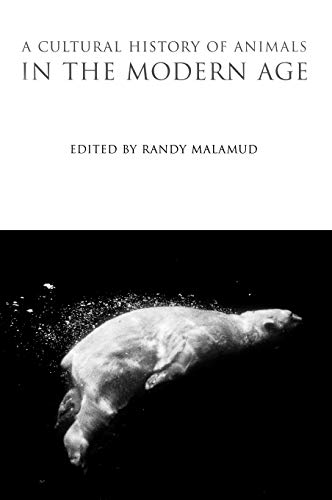 Stock image for A Cultural History of Animals in the Modern Age (The Cultural Histories Series) [Hardcover] Malamud, Randy for sale by The Compleat Scholar