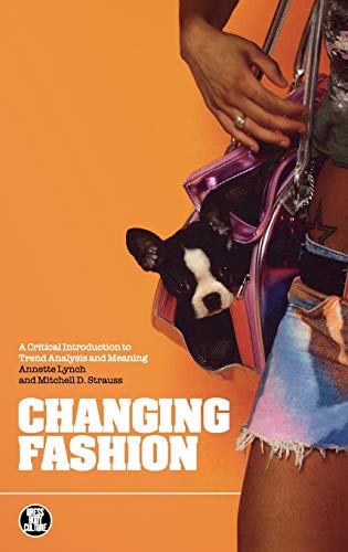 Stock image for Changing Fashion: A Critical Introduction to Trend Analysis and Meaning (Dress, Body, Culture) for sale by Hippo Books