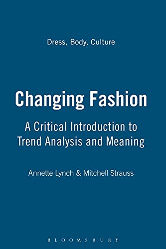 Beispielbild fr Changing Fashion : A Critical Introduction to Trend Analysis and Meaning zum Verkauf von Better World Books