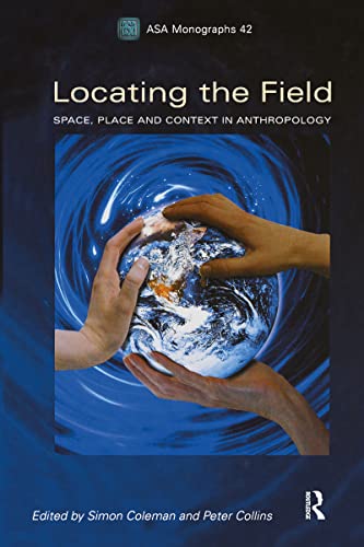 Stock image for Locating the Field: Space, Place and Context in Anthropology (Association of Social Anthropologists Monographs): 42 for sale by Bahamut Media