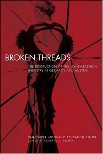 Stock image for Broken Threads : The Destruction of the Jewish Fashion Industry in Germany and Austria for sale by Nilbog Books