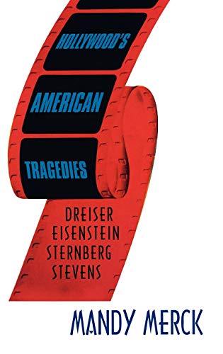 9781845206642: Hollywood's American Tragedies: Dreiser, Eisenstein, Sternberg, Stevens