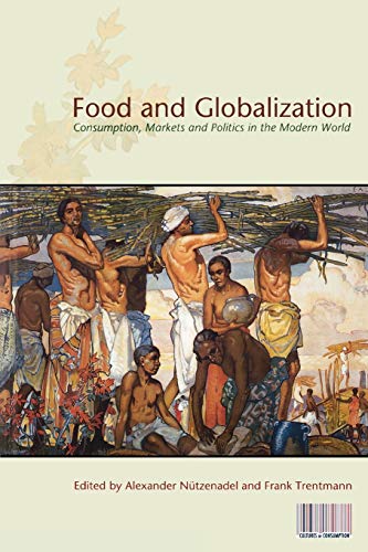 9781845206796: Food and Globalization: Consumption, Markets And Politics In The Modern World: v. 8 (Cultures of Consumption Series)