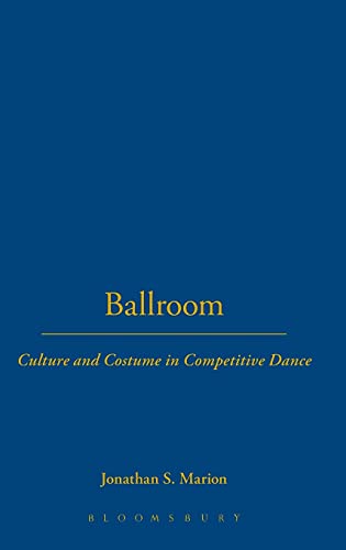 Stock image for Ballroom : Culture and Costume in Competitive Dance for sale by Better World Books