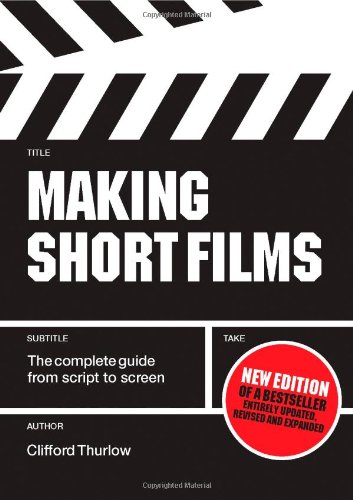 9781845208042: Making Short Films: The Complete Guide from Script to Screen