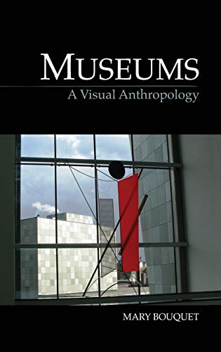 9781845208110: Museums: A Visual Anthropology (Key Texts in the Anthropology of Visual and Material Culture)
