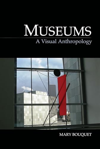 Stock image for Museums: A Visual Anthropology (Key Texts in the Anthropology of Visual and Material Culture) for sale by BooksRun