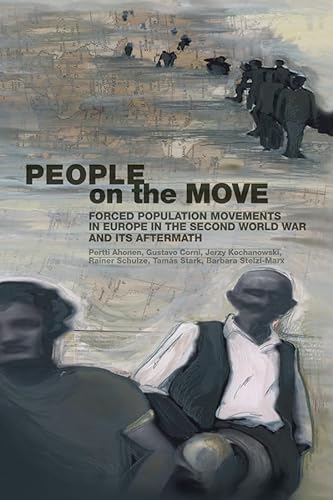 Stock image for Peoples on the Move: Forced Population Movements in Europe in the Second World War and Its Aftermath for sale by ThriftBooks-Atlanta