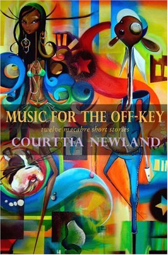 Music for the Off-Key: Twelve Macabre Short Stories (9781845230401) by Newland, Courttia