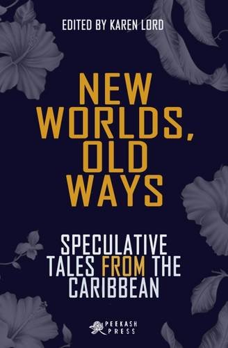 Imagen de archivo de New Worlds, Old Ways: Speculative Tales from the Caribbean a la venta por VanderMeer Creative