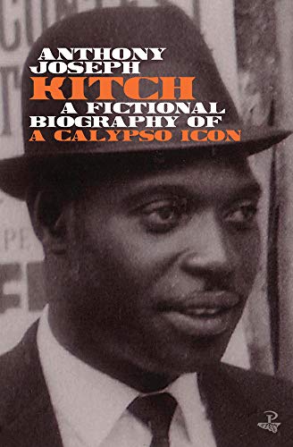 9781845234195: Kitch: A Fictional Biography of a Calypso Icon