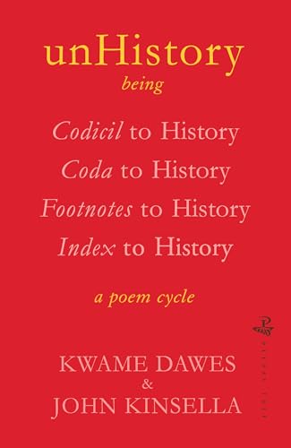 Stock image for unHistory: a poem cycle by Kwame Dawes and John Kinsella for sale by Orbiting Books