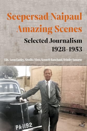 9781845235635: Seepersad Naipaul, Amazing Scenes: Selected Journalism 1928-1953