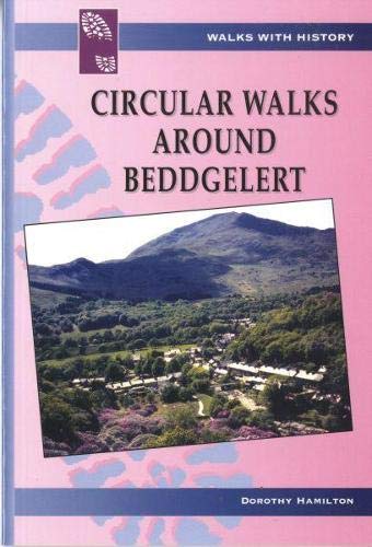 Imagen de archivo de Walks with History Series: Circular Walks Around Beddgelert a la venta por WorldofBooks