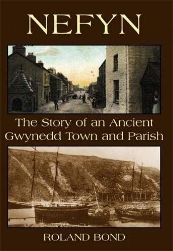 Beispielbild fr Nefyn -The Story of an Ancient Gwynedd Town and Parish zum Verkauf von WorldofBooks