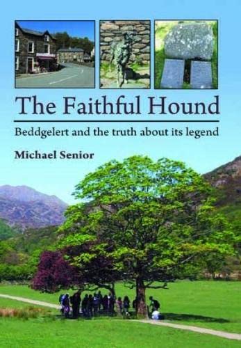 Stock image for Faithful Hound ? Beddgelert and the Truth About Its Legend for sale by WorldofBooks