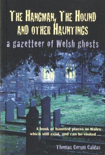 Imagen de archivo de Hangman, The Hound and Other Huntings, The - A Gazetteer of Welsh Ghosts a la venta por WorldofBooks