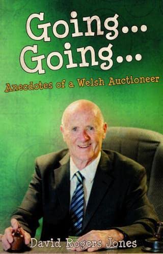 Beispielbild fr Going, Going - Anecdotes of a Welsh Auctioneer zum Verkauf von WorldofBooks