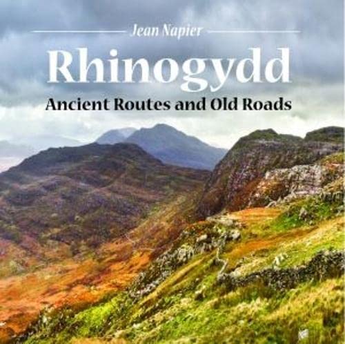 9781845242718: Rhinogydd - Ancient Routes and Old Roads
