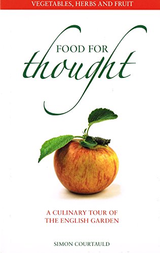 Stock image for Food for Thought: A Culinary Tour of the English Garden Vegetables, Herbs and Fruit - a Culinary Tour of the English GardenVegetables, Herbs and Fruit - a Culinary Tour of the English Garden for sale by AwesomeBooks