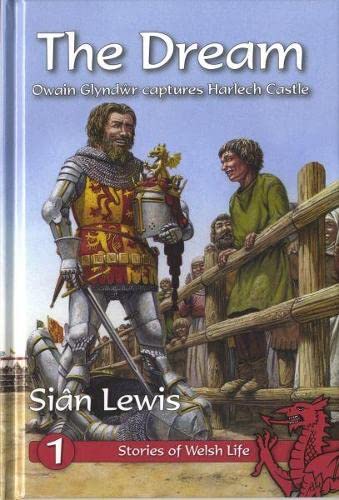 Stock image for The Dream: Owain Glyndwr Captures Harlech Castle (Stories of Welsh Life) for sale by Goldstone Books