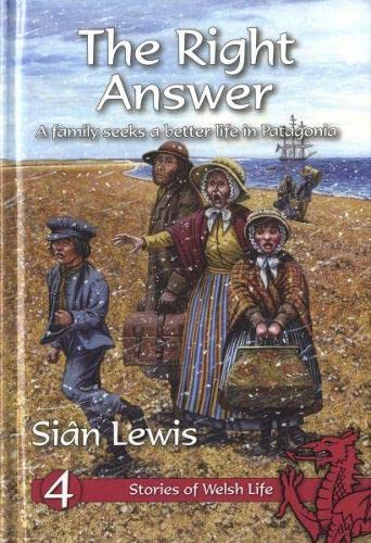 The Right Answer A Family Seeks a Better Life in Patagonia. Stories of Welsh Life.