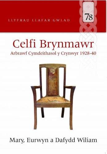 Stock image for Llyfrau Llafar Gwlad: 78. Celfi Bryn-mawr - Arbrawf Cymdeithasol y Crynwyr 1928-40 for sale by Revaluation Books